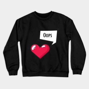 My Heart When Oops Tik Tok T-Shirt Crewneck Sweatshirt